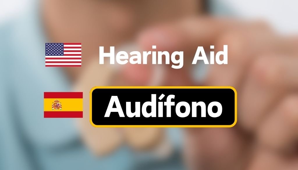 How to Say Hearing Aid in Spanish